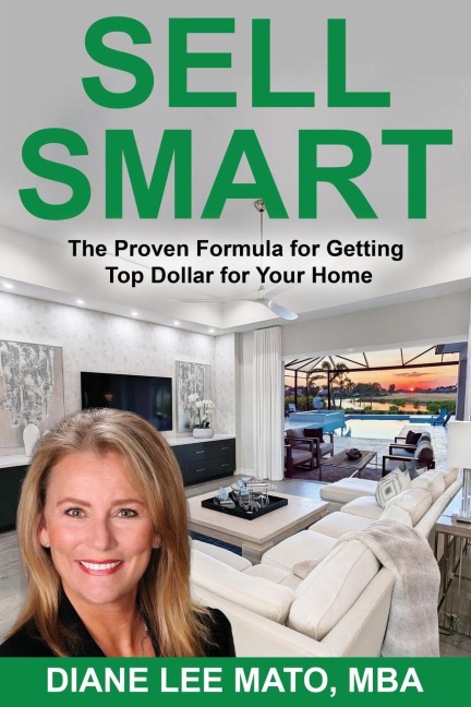SELL SMART: The Proven Formula For Getting Top Dollar For Your Home