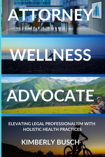 Attorney Wellness Advocate Elevating Legal Professionalism with Holistic Health Practices