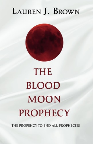 The Blood Moon Prophecy The Prophecy to End All Prophecies