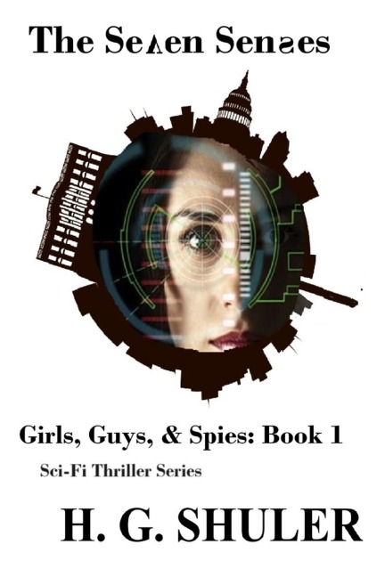 The Seven Senses: Girls, Guys, & Spies Sci-Fi Thriller Series, Book 1