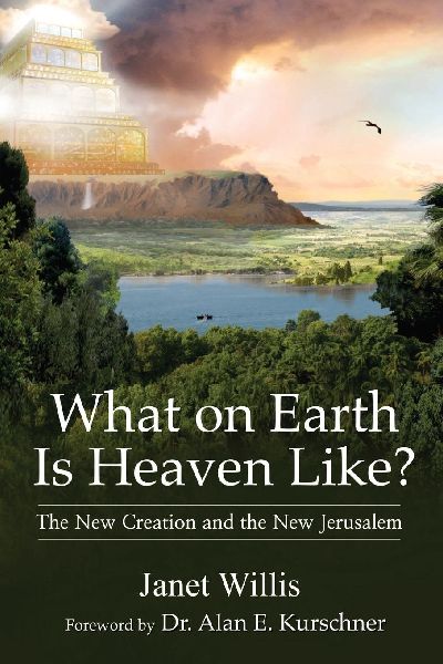 What on Earth Is Heaven Like?: The New Creation and the New Jerusalem