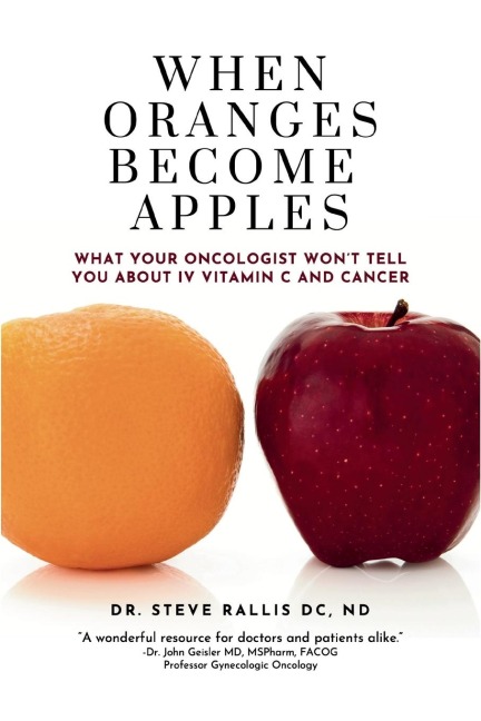 When Oranges Becomes Apples: What Your Oncologist Wont Tell You About IV Vitamin C and Cancer