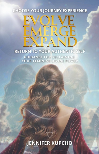 Evolve, Emerge, Expand: Return to Your Authentic Self