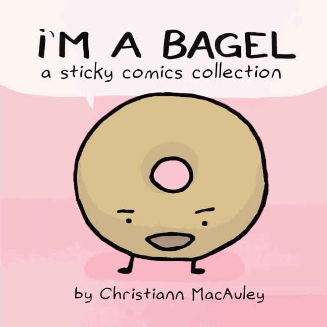 Im a Bagel: a sticky comics collection