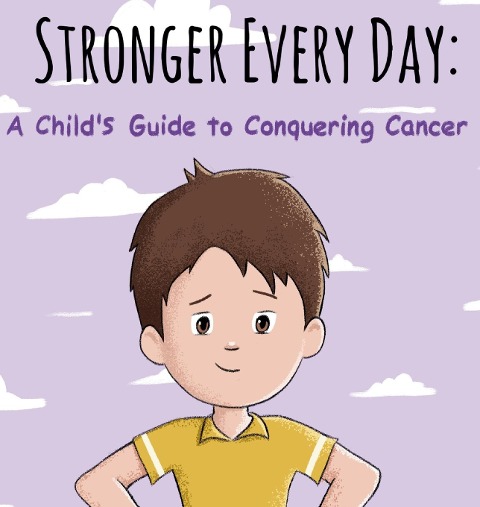 Stronger Every Day: A Childs Guide to Conquering Cancer