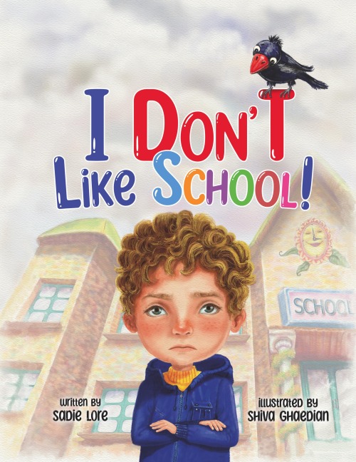 I Dont Like School: An Empowering Story for Preschool and Primary School Children on Dealing with Bullying.