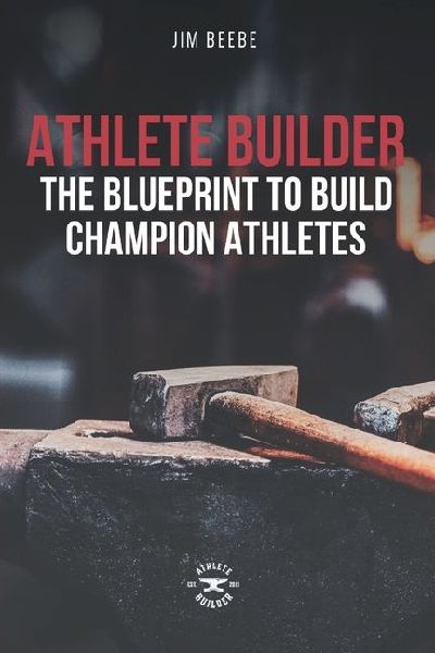 Athlete Builder: The Blueprint to Build Champion Athletes