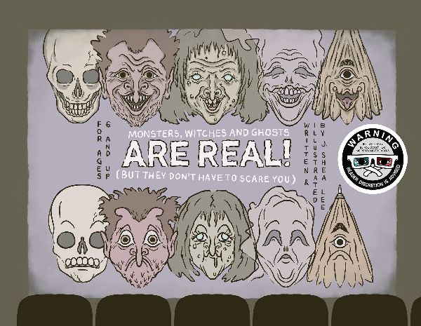 Monsters, Witches and Ghosts Are Real: But They Dont Have to Scare You