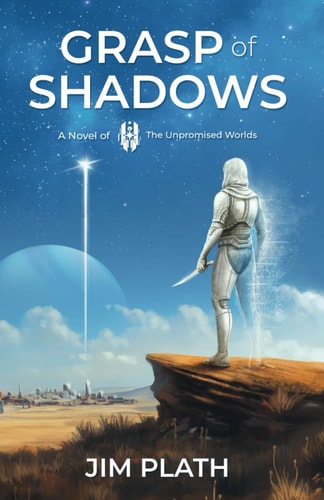Grasp of Shadows A Novel of The Unpromised Worlds