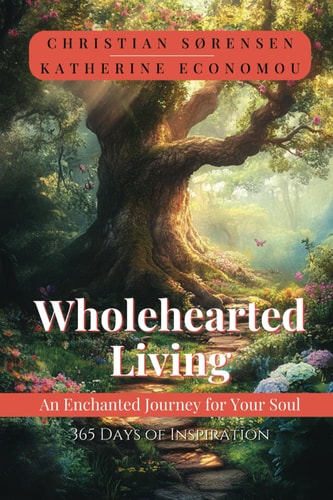 Wholehearted Living An Enchanted Journey for Your Soul
