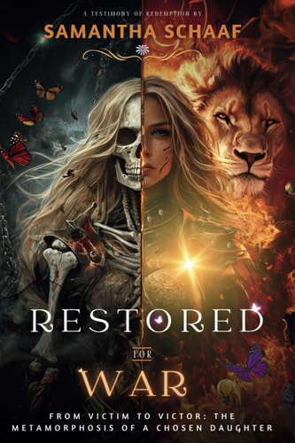RESTORED For WAR From Victim to Victor: The Metamorphosis of a Chosen Daughter