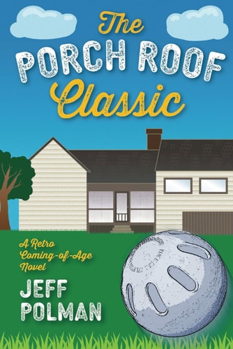 The Porch Roof Classic A Retro Coming-of-Age Novel
