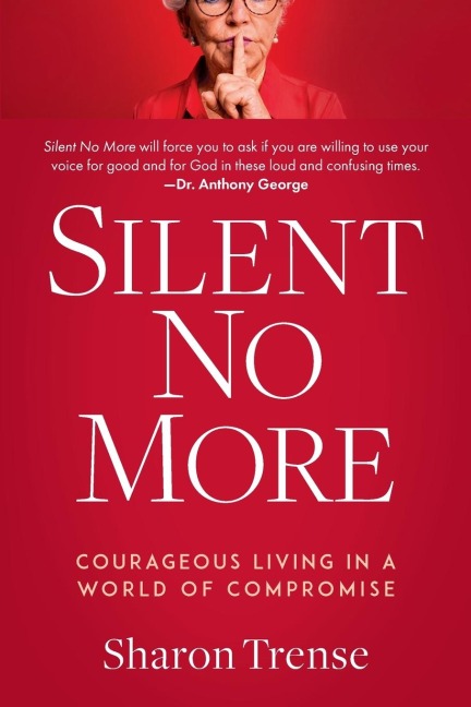 Silent No More: Courageous Living in a World of Compromise