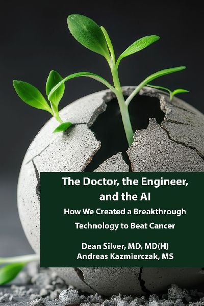 The Doctor, the Engineer, and the AI: How We Created a Breakthrough Technology to Beat Cancer