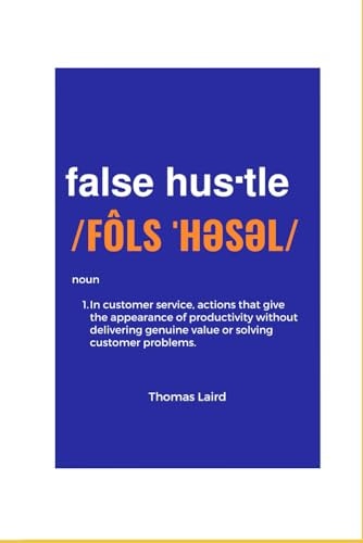 False Hustle Transforming Customer Experience from Illusion to Impact