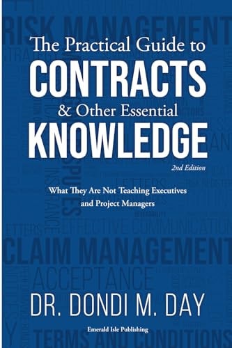 The Practical Guide to Contracts & Other Essential Knowledge What They Are Not Teaching Executives and Project Managers
