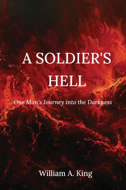 A Soldiers Hell: One Mans Journey into the Darkness