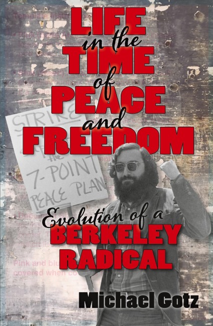 Life in the Time of Peace and Freedom: Evolution of a Berkeley Radical