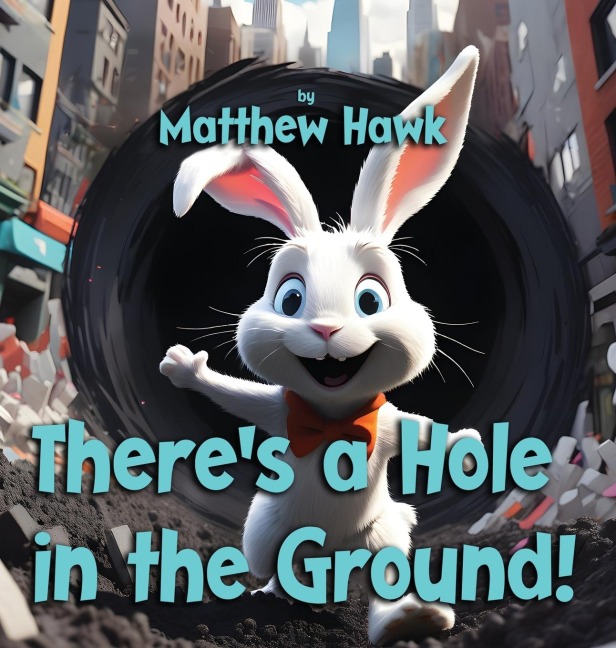 Theres a Hole in the Ground!
