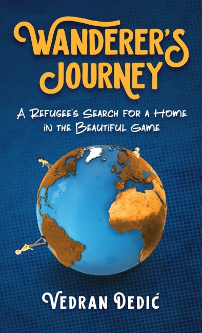 Wanderers Journey: A Refugees Search For a Home in the Beautiful Game