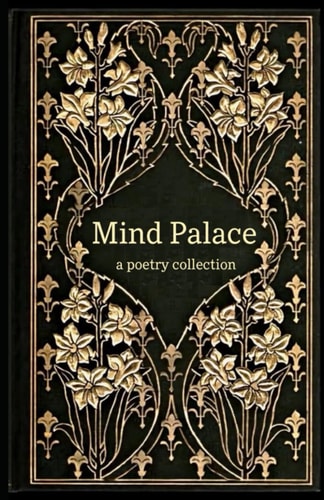 Mind Palace A Poetry Collection
