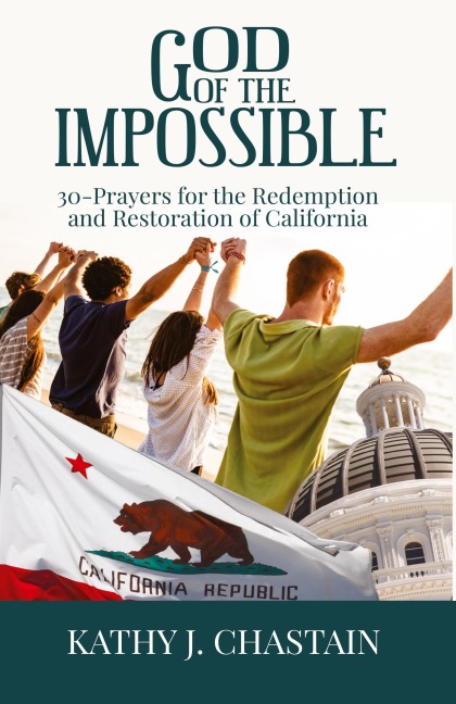 God of the Impossible!: 30-Prayers for the Redemption and Restoration of California