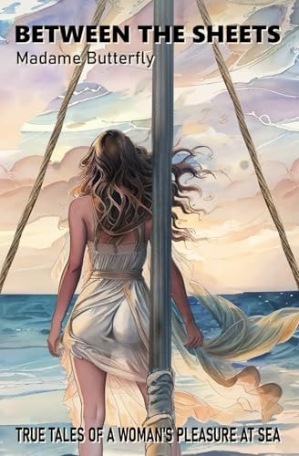 Between the Sheets True Tales of a Woman's Pleasure at Sea