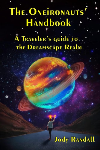 The Oneironauts' Handbook A Traveler's Guide to the Dreamscape Realm
