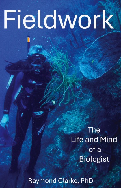 Fieldwork: The Life and Mind of a Biologist