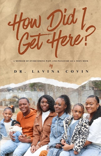 How Did I Get Here? A Memoir of Overcoming Pain and Pleasure as a Teen Mom