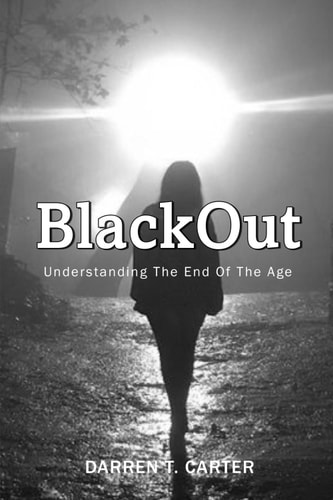 BlackOut Understanding The End Of The Age