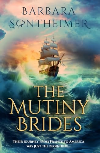 The Mutiny Brides Their Journey from France to America was Just the Beginning...