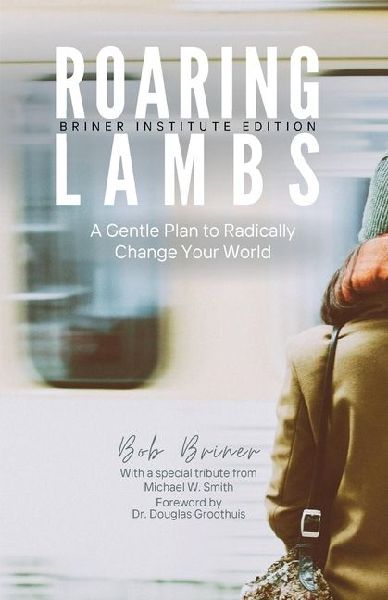 Roaring Lambs (Briner Institute Edition)