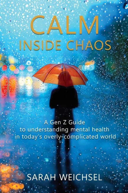 Calm Inside Chaos: A Gen Z Guide for protecting your mental health in todays overly-complicated world