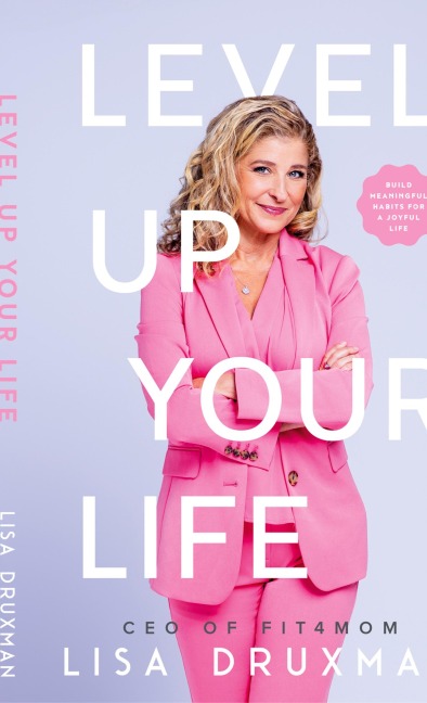 Level Up Your LIfe: Build meaningful habits for a joyful life