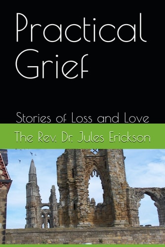 Practical Grief Stories of Loss and Love