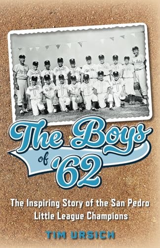 The Boys of '62 The Inspiring Story of the San Pedro Little League Champions