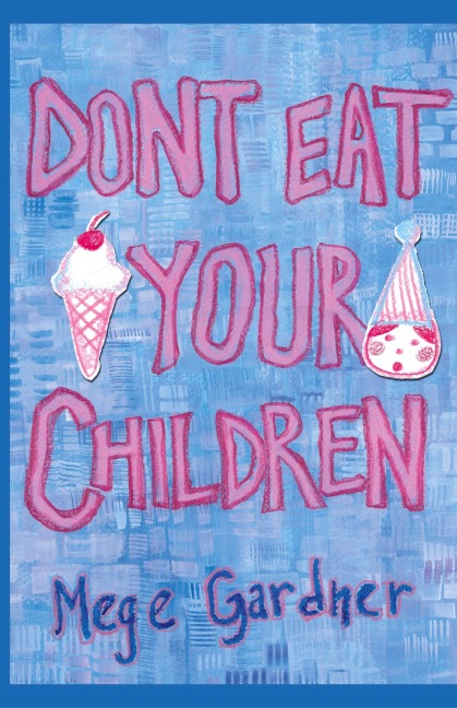 Don't Eat Your Children: Quips and Tricks from a Mom of Six