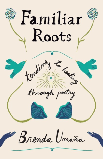 Familiar Roots: Tending to Healing Through Poetry