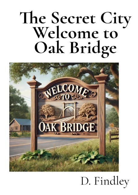The Secret City Welcome to Oak Bridge