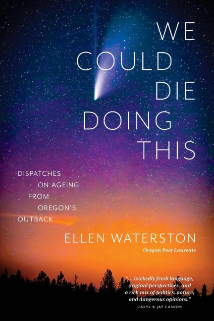 We Could Die Doing This: Dispatches on Ageing From Oregons Outback