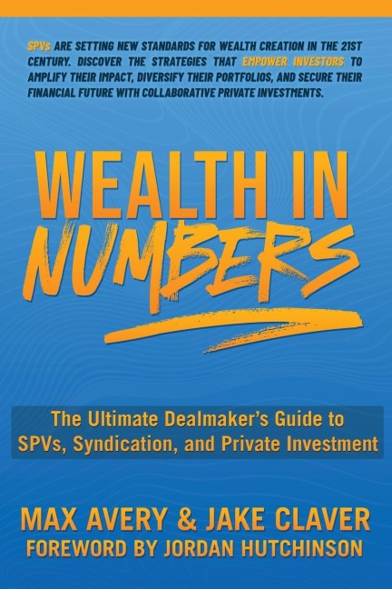 Wealth in Numbers: The Ultimate Dealmakers Guide to SPVs, Syndication, and Private Investment
