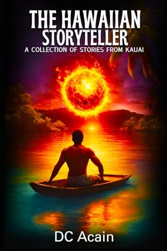 The Hawaiian Storyteller A Collection of Paranormal Stories from Kauai