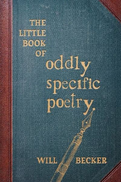 The Little Book of Oddly Specific Poetry