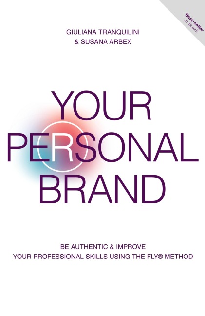 Your Personal Brand: Be Authentic & Improve Your Professional Skills Using the FLY(R) Method