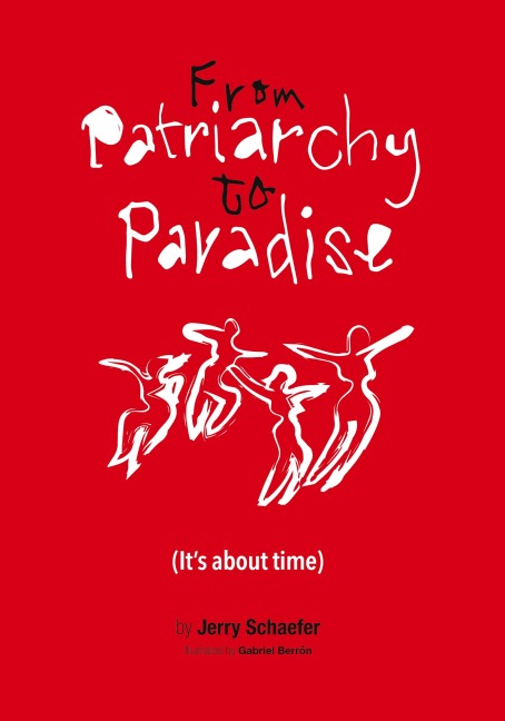 From Patriarchy to Paradise (It's about time)