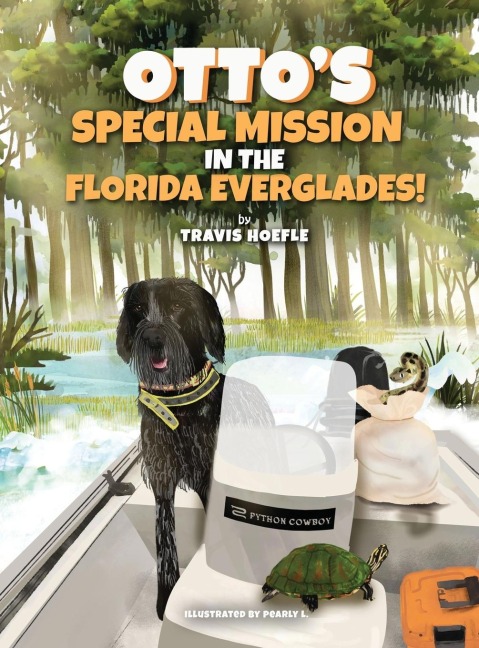 Ottos Special Mission In The Florida Everglades: A Dogs Mission to Save the Everglades, One Adventure at a Time