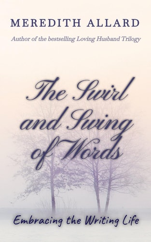 The Swirl and Swing of Words Embracing the Writing Life