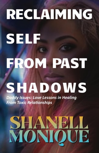 Reclaiming Self From Past Shadows Daddy Issues: Love Lessons in Healing From Toxic Relationships