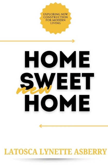 Home Sweet New Home: Exploring New Construction for Modern Living